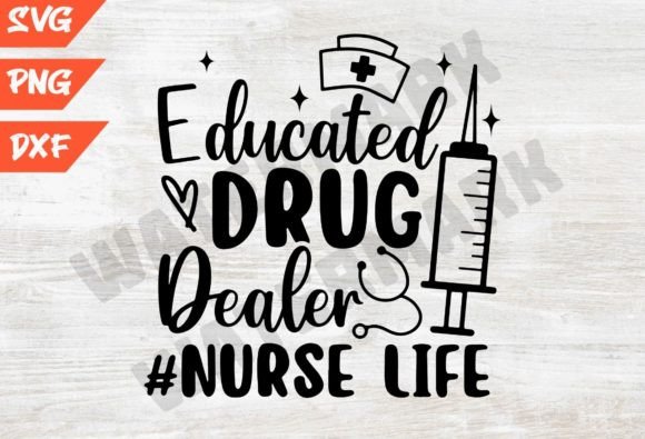 Educated Drug Dealer Nurse Svg: Bold Graphics for T-Shirt Designs