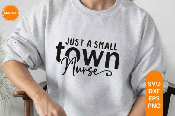 Just a Small Town Nurse Svg Quote: Graphics & Print Templates