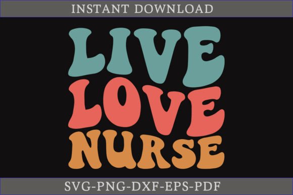 Live Love Nurse Retro Graphics for T-Shirt Designs