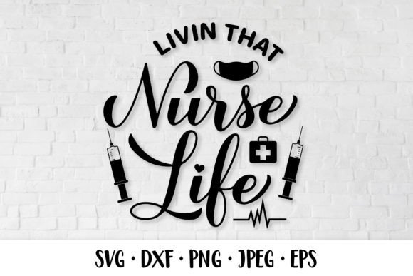 Livin That Nurse Life SVG: Graphics & Illustrations