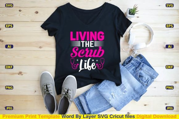 Living the Scrub Life Svg: Graphics for T-Shirt Designs