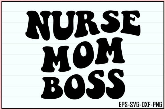 Nurse Mom Boss Graphics for T-Shirt Designs