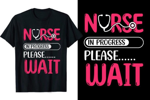 Nurse T-shirts, Nurse in Progress Svg: Graphics for T-Shirt Designs
