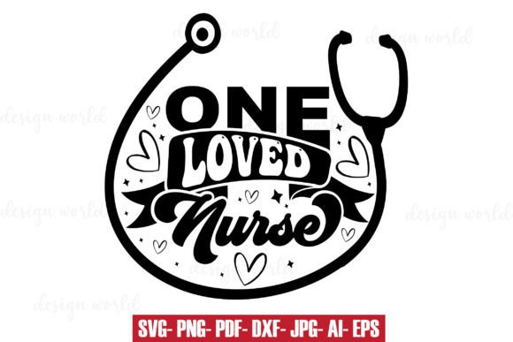 One Loved Nurse Design Svg: Graphics & Print Templates
