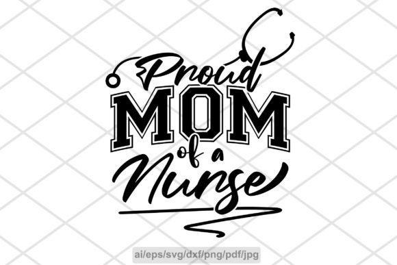 Proud Mom of a Nurse T Shirt Svg Design: Graphics & Print Templates