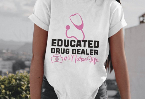 Reviewing Educated Drug Dealer Nurse Graphics for T-Shirt Designs