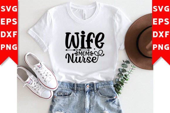 Wife Mom Nurse SVG: Graphics for T-Shirt Designs