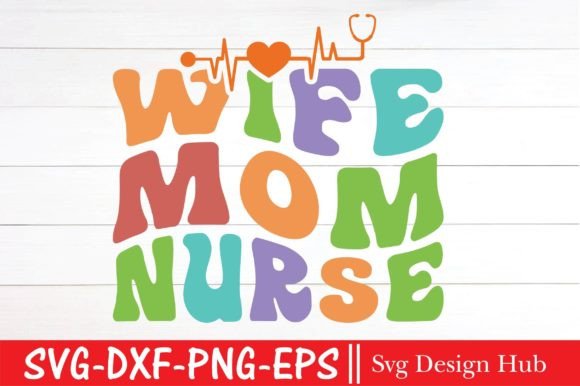 Wife Mom Nurse SVG: Retro Graphics for T-Shirt Designs